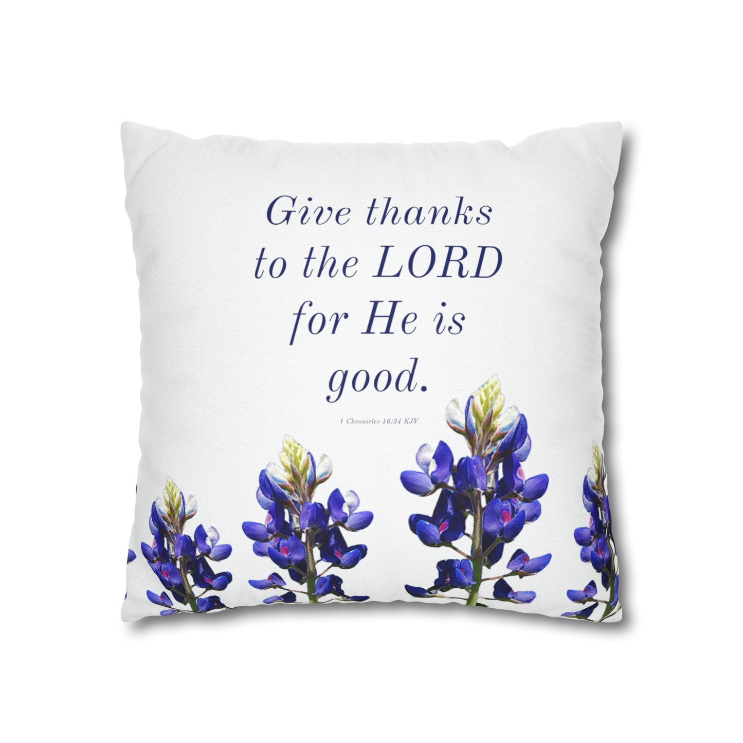 Spun Polyester Square Pillowcase - Give Thanks to the LORD - Bluebonnets