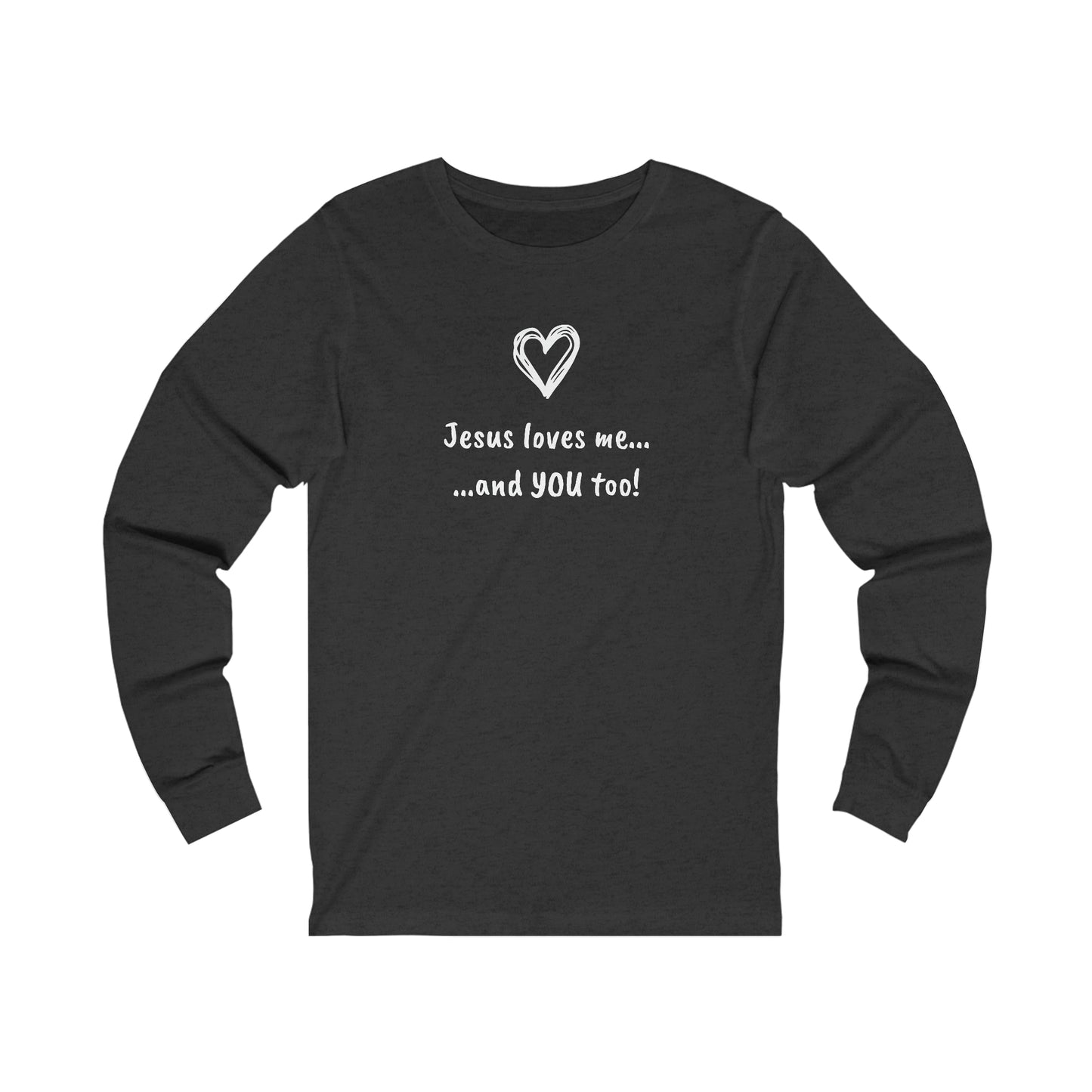 Unisex Jersey Long Sleeve Tee - Jesus Loves Me...and YOU too!