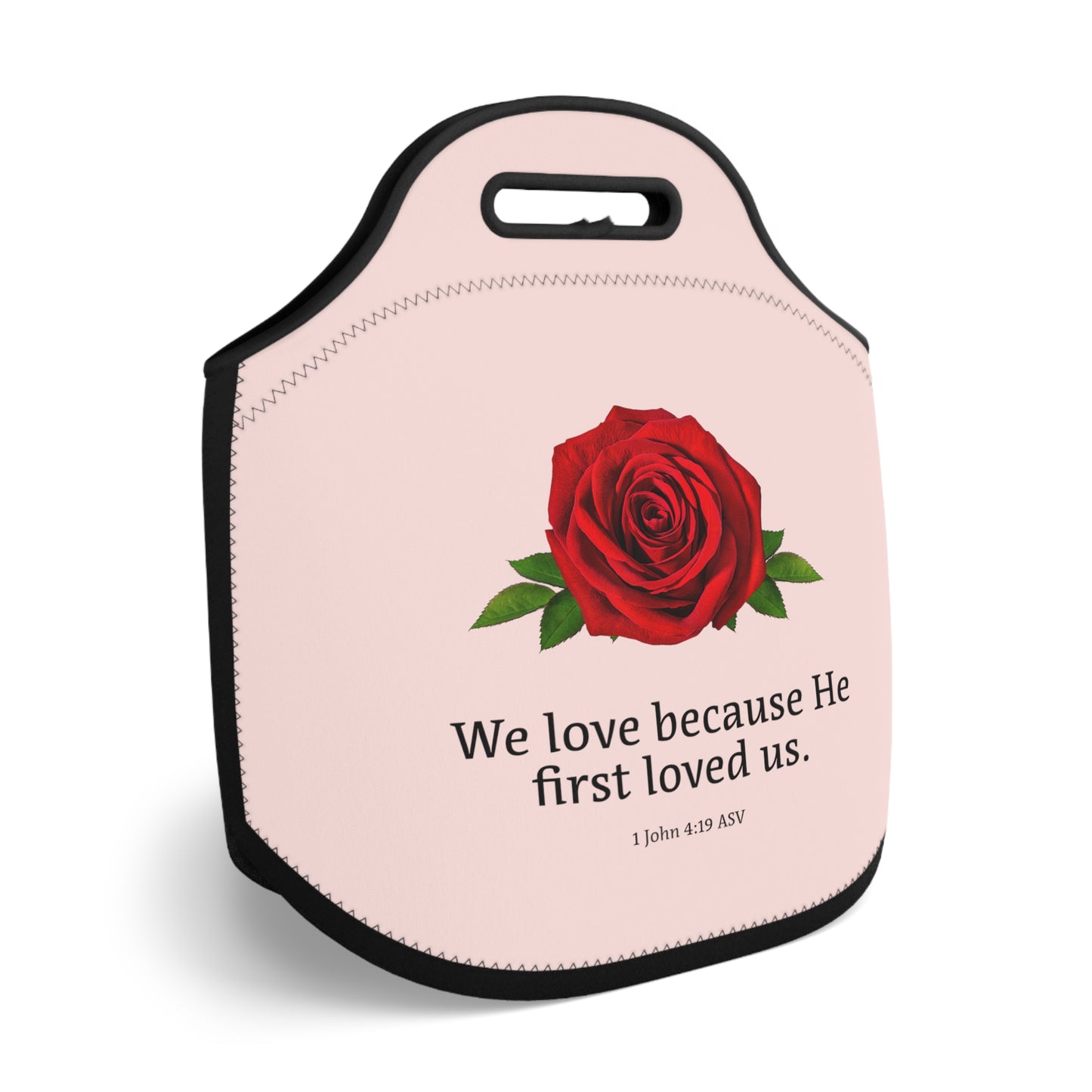 Neoprene Lunch Bag - We Love Because He First Loved Us