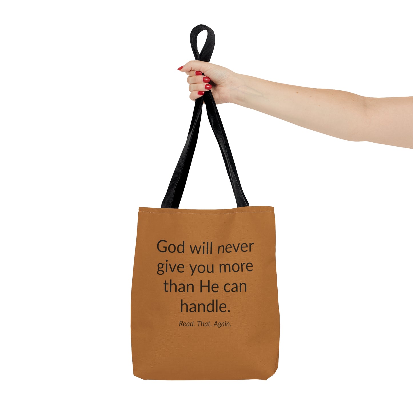 Tote Bag - God Will Never Give You More Than HE Can Handle