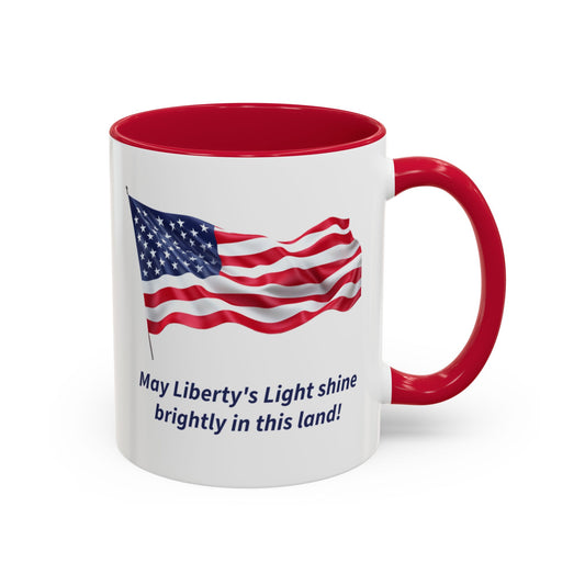 May Liberty's Light Shine Brightly - Patriotic Mug - 11oz & 15oz
