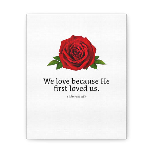 Canvas Gallery Wraps - We Love Because He First Loved Us