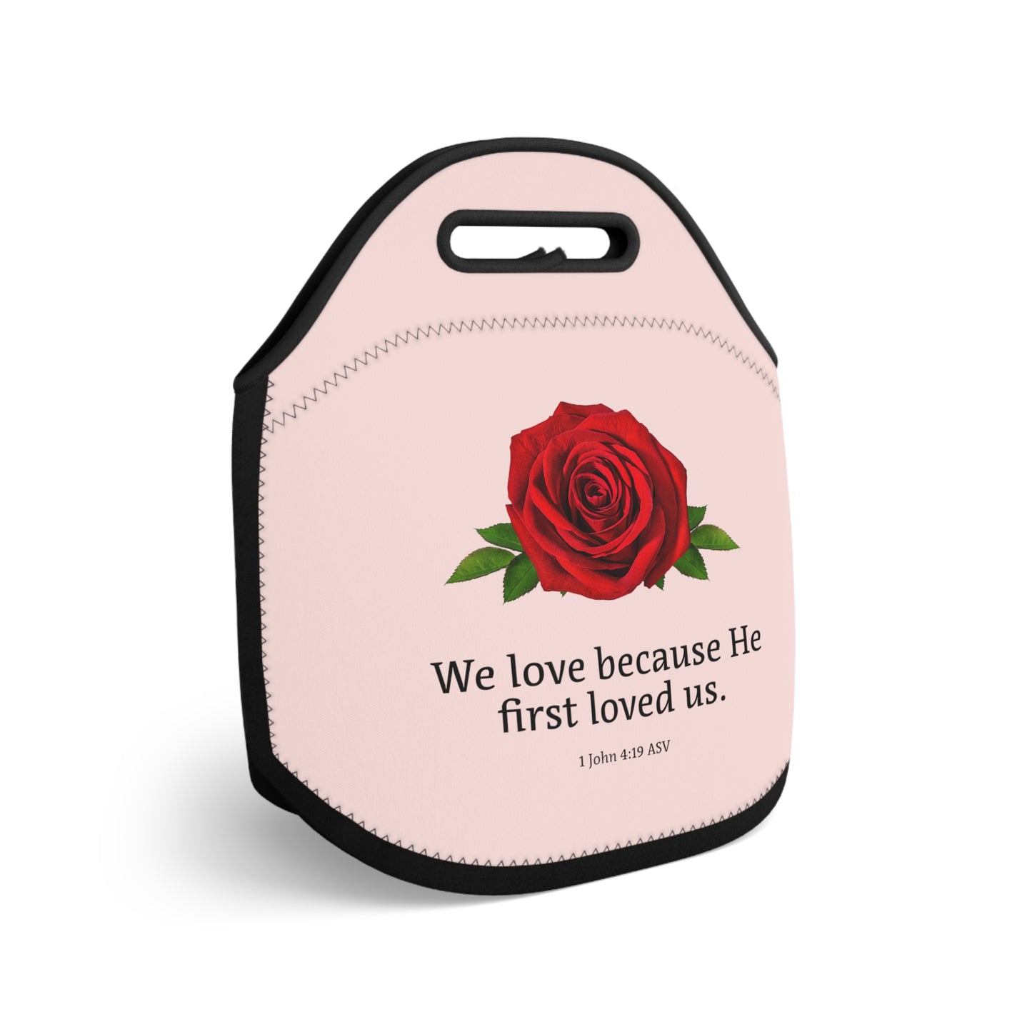 Neoprene Lunch Bag - We Love Because He First Loved Us