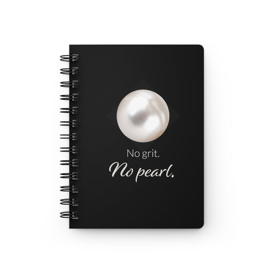 Spiral Bound Journal - No Grit, No Pearl
