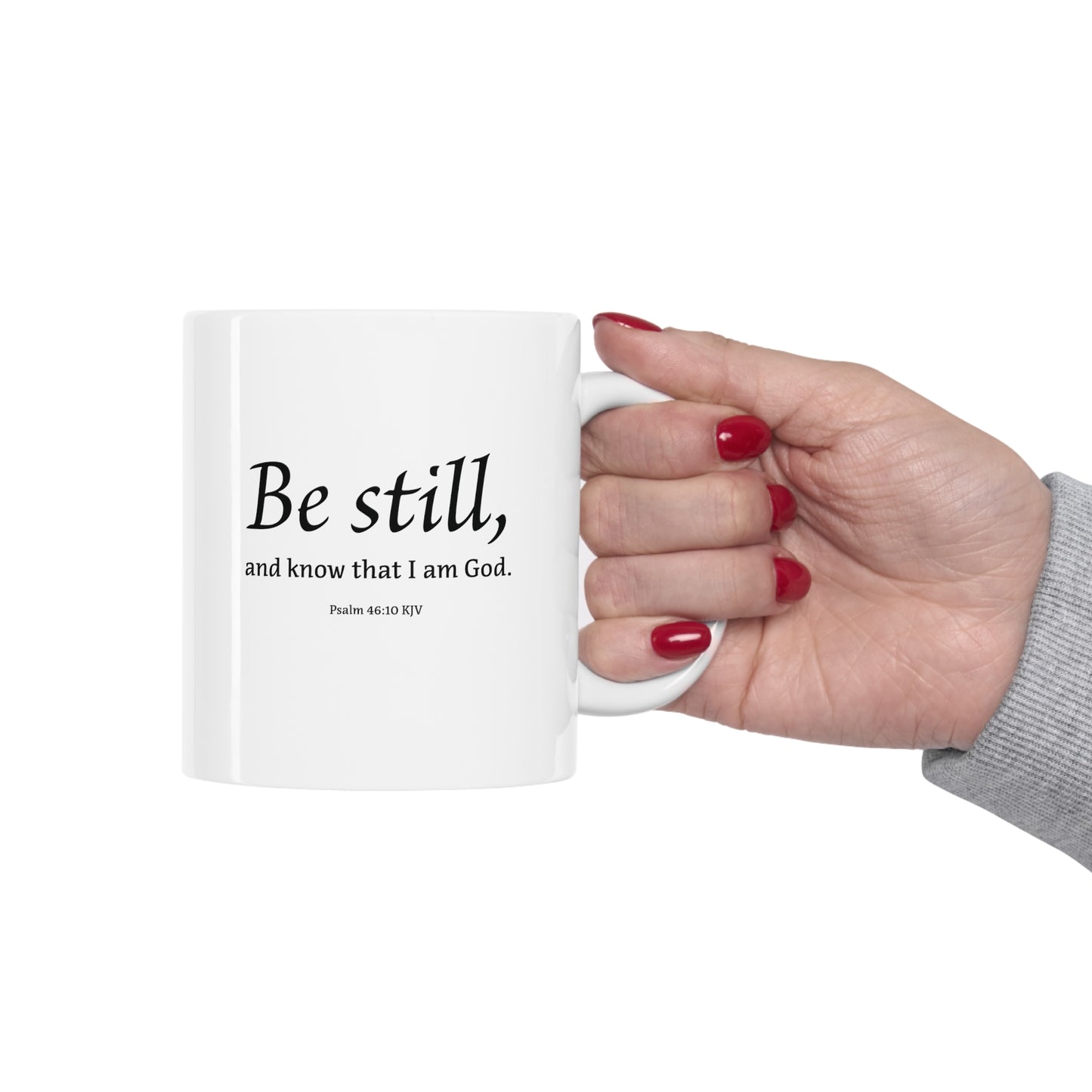 Be Still and Know that I am God - White Ceramic Mugs, 11oz