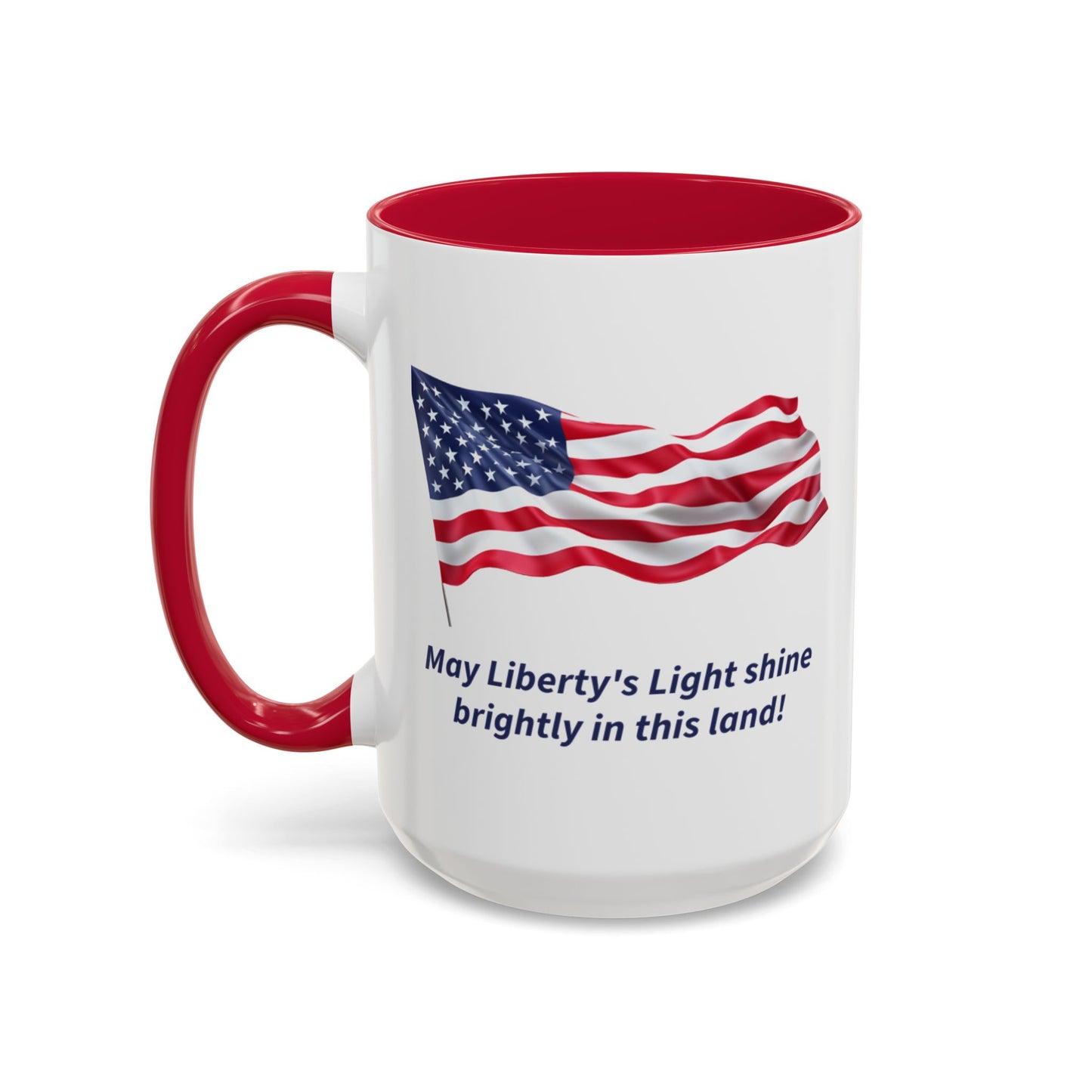 May Liberty's Light Shine Brightly - Patriotic Mug - 11oz & 15oz