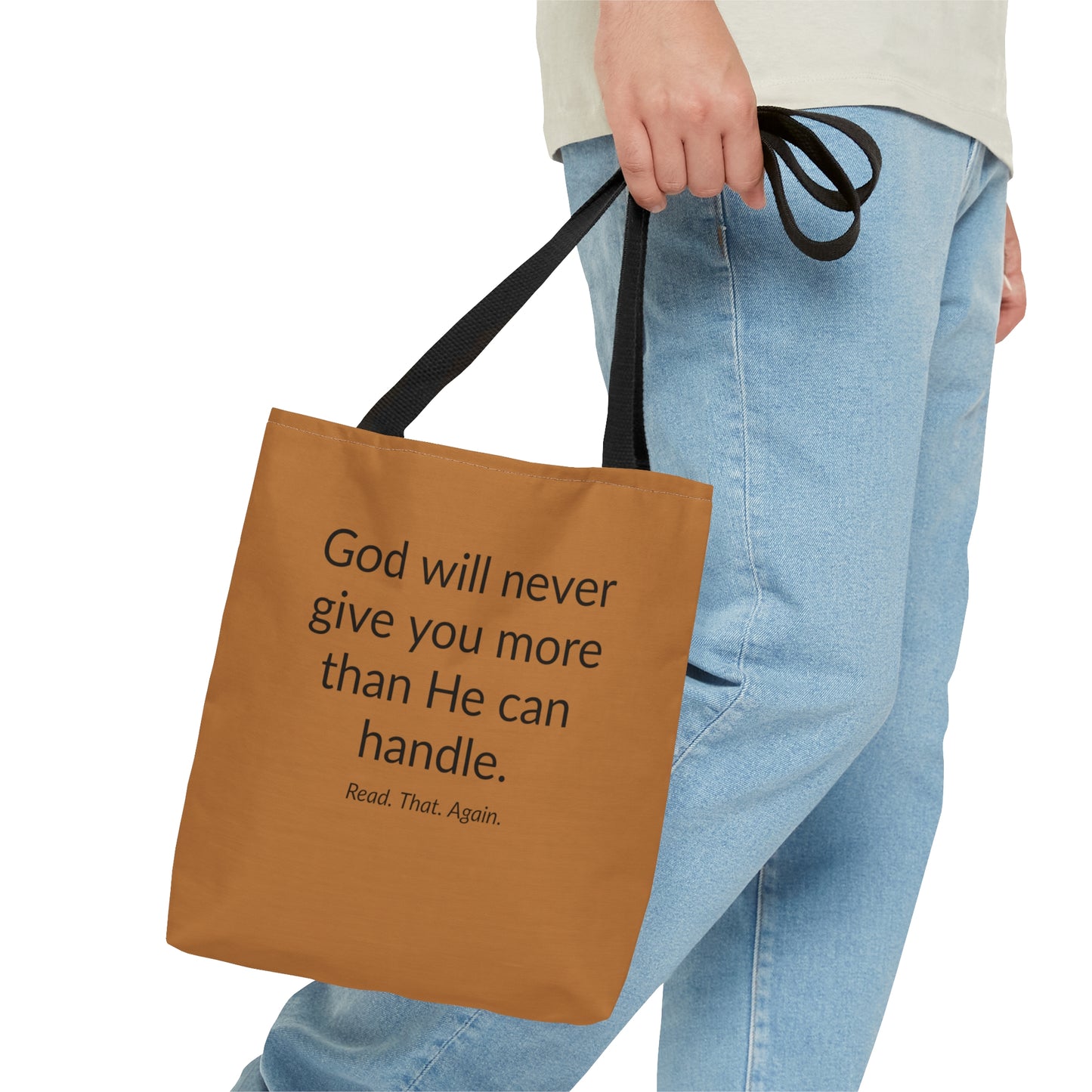 Tote Bag - God Will Never Give You More Than HE Can Handle