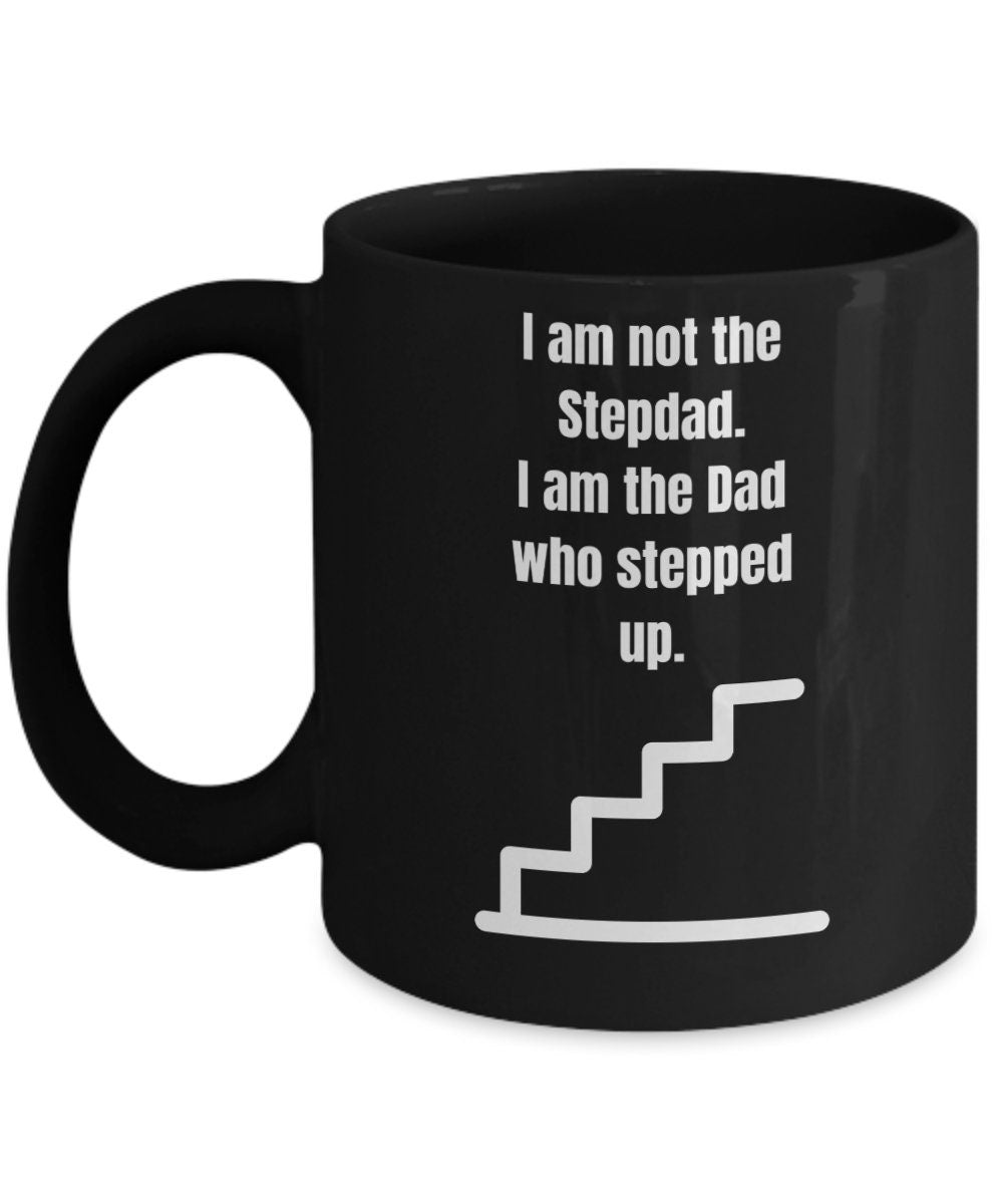 Dad Who Stepped Up Black Mugs