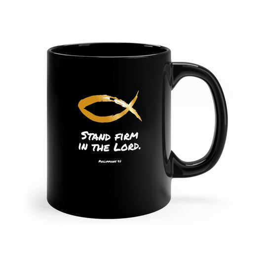11oz Black Mug - Stand FIrm in the Lord