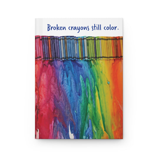 Hardcover Journal - Broken Crayons Still Color