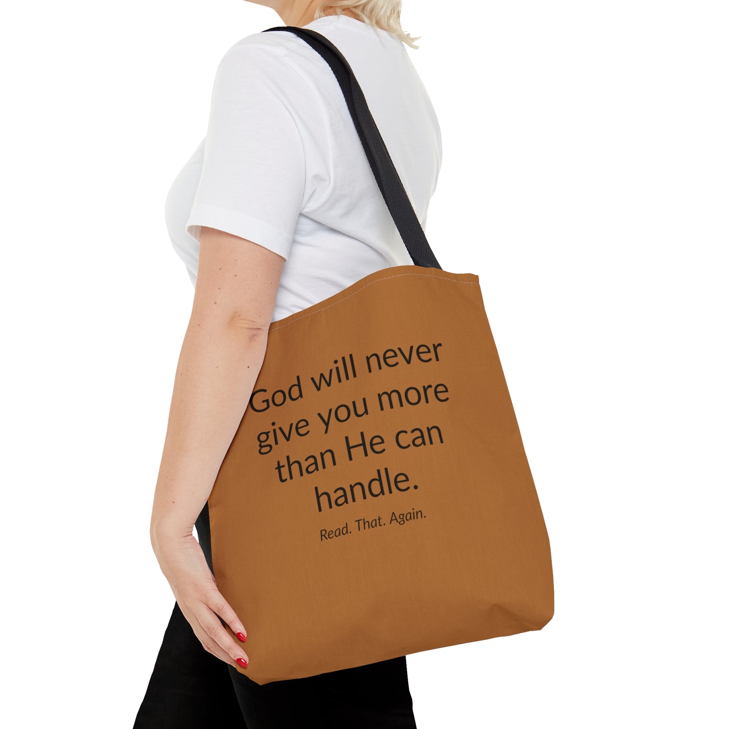 Tote Bag - God Will Never Give You More Than HE Can Handle