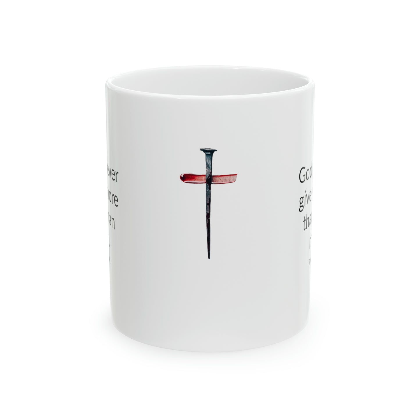 Ceramic Mug 11oz - Never More Than He Can Handle