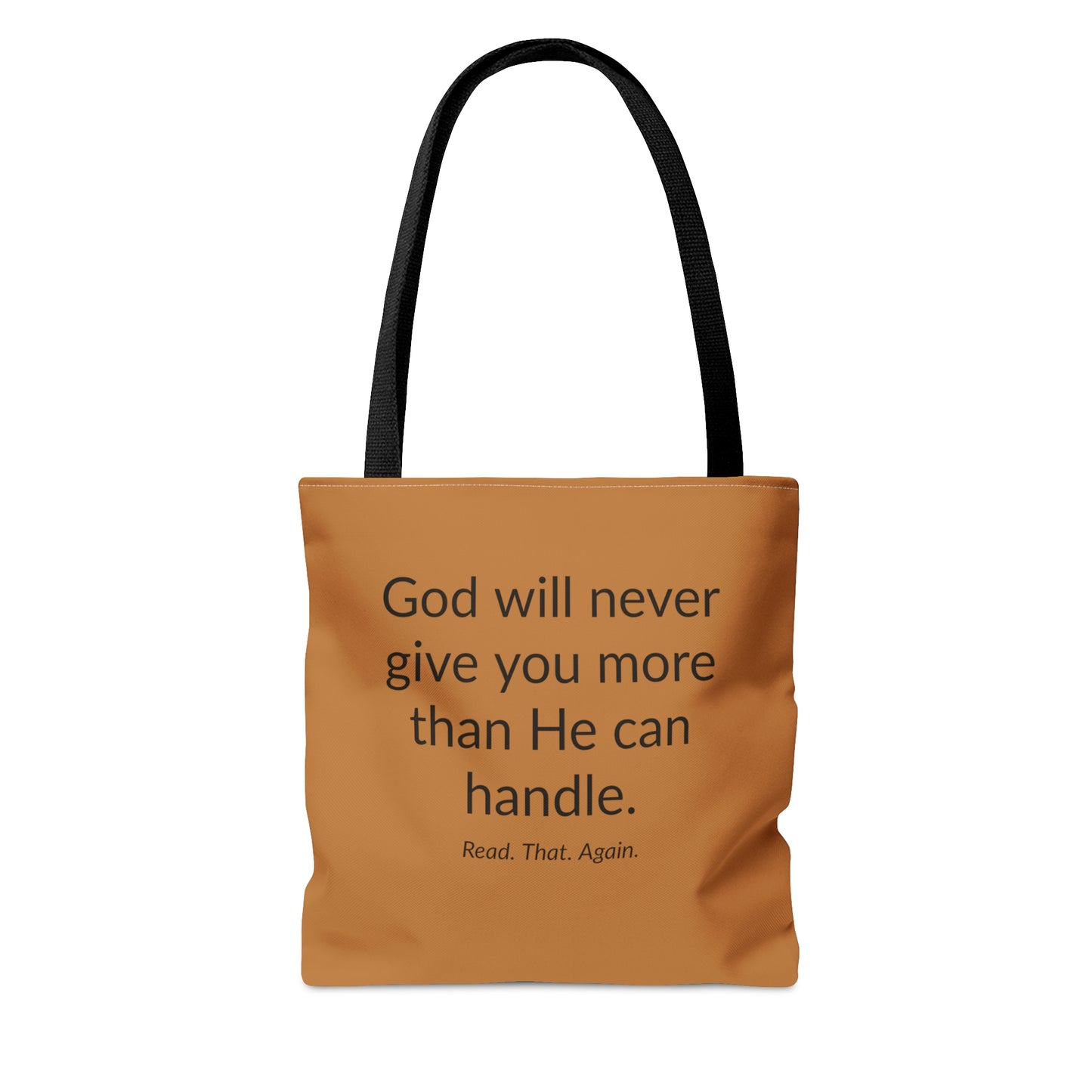 Tote Bag - God Will Never Give You More Than HE Can Handle