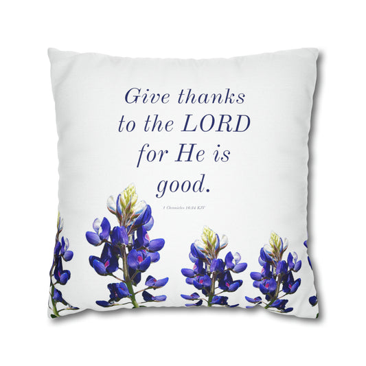 Spun Polyester Square Pillowcase - Give Thanks to the LORD - Bluebonnets